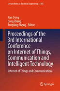 Proceedings of the 3rd International Conference on Internet of Things, Communication and Intelligent Technology: Internet of Things and Communication