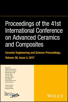 Proceedings of the 41st International Conference on Advanced Ceramics and Composites, Volume 38, Issue 3 - Kriven, Waltraud M (Editor), and Bansal, Narottam P (Editor), and Kusnezoff, Mihails (Editor)
