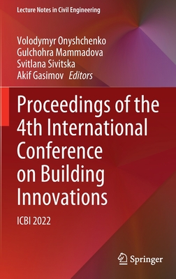 Proceedings of the 4th International Conference on Building Innovations: ICBI 2022 - Onyshchenko, Volodymyr (Editor), and Mammadova, Gulchohra (Editor), and Sivitska, Svitlana (Editor)