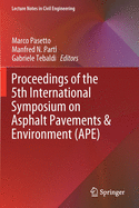 Proceedings of the 5th International Symposium on Asphalt Pavements & Environment (Ape)