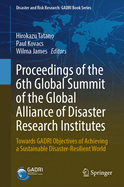 Proceedings of the 6th Global Summit of the Global Alliance of Disaster Research Institutes: Towards Gadri Objectives of Achieving a Sustainable Disaster-Resilient World