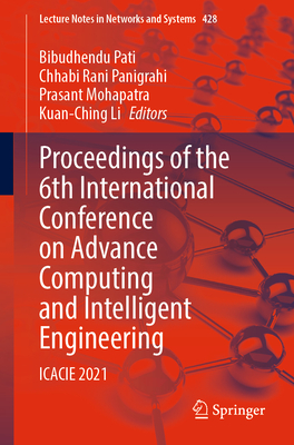 Proceedings of the 6th International Conference on Advance Computing and Intelligent Engineering: ICACIE 2021 - Pati, Bibudhendu (Editor), and Panigrahi, Chhabi Rani (Editor), and Mohapatra, Prasant (Editor)