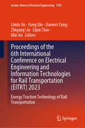 Proceedings of the 6th International Conference on Electrical Engineering and Information Technologies for Rail Transportation (EITRT) 2023: Energy Traction Technology of Rail Transportation