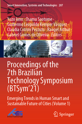 Proceedings of the 7th Brazilian Technology Symposium (BTSym'21): Emerging Trends in Human Smart and Sustainable Future of Cities (Volume 1) - Iano, Yuzo (Editor), and Saotome, Osamu (Editor), and Kemper Vsquez, Guillermo Leopoldo (Editor)