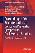 Proceedings of the 7th International Corrosion Prevention Symposium for Research Scholars: CORSYM 2021, November 2021