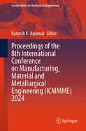 Proceedings of the 8th International Conference on Manufacturing, Material and Metallurgical Engineering (ICMMME) 2024