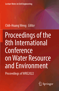 Proceedings of the 8th International Conference on Water Resource and Environment: Proceedings of WRE2022