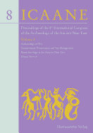 Proceedings of the 8th International Congress on the Archaeology of the Ancient Near East: 30 April - 4 May 2012, University of Warsaw Volume 3: Archaeology of Fire, Conservation, Preservation and Site