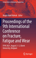 Proceedings of the 9th International Conference on Fracture, Fatigue and Wear: FFW 2021, August 2-3, Ghent University, Belgium