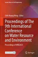 Proceedings of The 9th International Conference on Water Resource and Environment: Proceedings of WRE2023