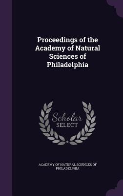 Proceedings of the Academy of Natural Sciences of Philadelphia - Academy of Natural Sciences of Philadelp (Creator)