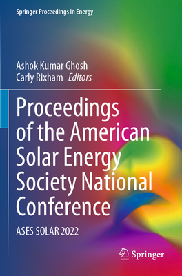 Proceedings of the American Solar Energy Society National Conference: ASES SOLAR 2022 - Ghosh, Ashok Kumar (Editor), and Rixham, Carly (Editor)