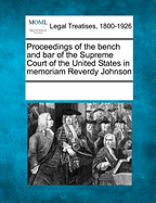Proceedings of the Bench and Bar of the Supreme Court of the United States in Memoriam Reverdy Johnson