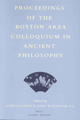 Proceedings of the Boston Area Colloquium in Ancient Philosophy: Volume XV (1999) - Cleary, John J (Editor), and Gurtler, Gary (Editor)