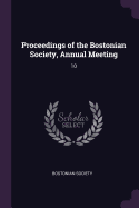 Proceedings of the Bostonian Society, Annual Meeting: 10