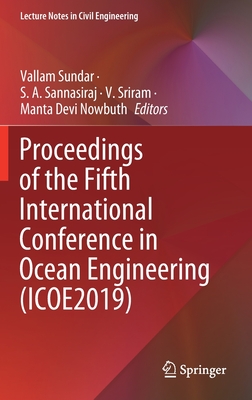 Proceedings of the Fifth International Conference in Ocean Engineering (Icoe2019) - Sundar, Vallam (Editor), and Sannasiraj, S A (Editor), and Sriram, V (Editor)