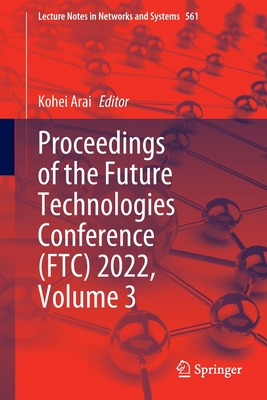 Proceedings of the Future Technologies Conference (FTC) 2022, Volume 3 - Arai, Kohei (Editor)