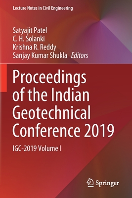 Proceedings of the Indian Geotechnical Conference 2019: IGC-2019 Volume I - Patel, Satyajit (Editor), and Solanki, C. H. (Editor), and Reddy, Krishna R. (Editor)