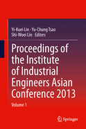 Proceedings of the Institute of Industrial Engineers Asian Conference 2013