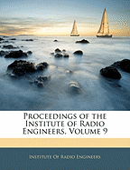 Proceedings of the Institute of Radio Engineers, Volume 9