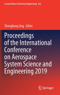 Proceedings of the International Conference on Aerospace System Science and Engineering 2019 - Jing, Zhongliang (Editor)