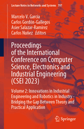 Proceedings of the International Conference on Computer Science, Electronics and Industrial Engineering (CSEI 2023): Volume 1: Advances in Computer Sciences - Exploring Innovations at the Intersection of Computing Technologies