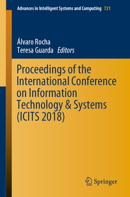 Proceedings of the International Conference on Information Technology & Systems (Icits 2018) - Rocha, lvaro (Editor), and Guarda, Teresa (Editor)