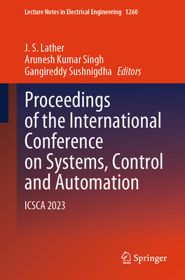 Proceedings of the International Conference on Systems, Control and Automation: ICSCA 2023 - Lather, J. S. (Editor), and Singh, Arunesh Kumar (Editor), and Sushnigdha, Gangireddy (Editor)