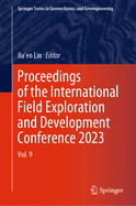 Proceedings of the International Field Exploration and Development Conference 2023: Vol. 9