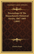 Proceedings of the Massachusetts Historical Society, 1867-1869 (1869)