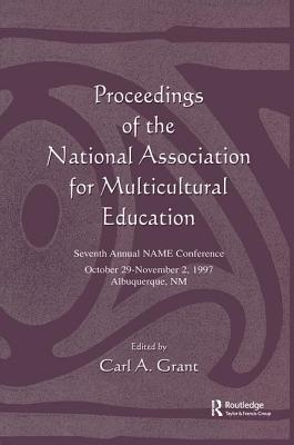 Proceedings of the National Association for Multicultural Education: Seventh Annual Name Conference - Grant, Carl A. (Editor)