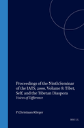 Proceedings of the Ninth Seminar of the IATS, 2000. Volume 8: Tibet, Self, and the Tibetan Diaspora: Voices of Difference