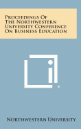 Proceedings of the Northwestern University Conference on Business Education