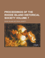 Proceedings of the Rhode Island Historical Society... Volume 4 - Society, Rhode Island Historical (Creator)