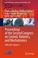 Proceedings of the Second Congress on Control, Robotics, and Mechatronics: Crm 2024, Volume 1