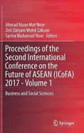 Proceedings of the Second International Conference on the Future of ASEAN (Icofa) 2017 - Volume 1: Business and Social Sciences