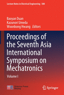 Proceedings of the Seventh Asia International Symposium on Mechatronics: Volume I