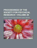 Proceedings of the Society for Psychical Research (Volume 29)