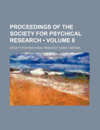 Proceedings of the Society for Psychical Research; Volume 8