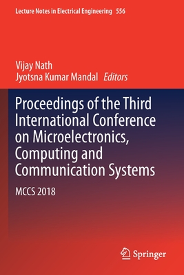 Proceedings of the Third International Conference on Microelectronics, Computing and Communication Systems: McCs 2018 - Nath, Vijay (Editor), and Mandal, Jyotsna Kumar (Editor)