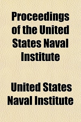 Proceedings of the United States Naval Institute - Institute, United States Naval (Creator)