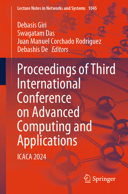 Proceedings of Third International Conference on Advanced Computing and Applications: Icaca 2024 - Giri, Debasis (Editor), and Das, Swagatam (Editor), and Corchado Rodrguez, Juan Manuel (Editor)