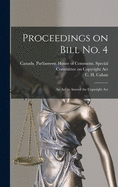 Proceedings on Bill No. 4: an Act to Amend the Copyright Act