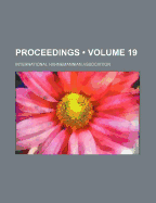 Proceedings (Volume 19) - Association, International Hahnemannian