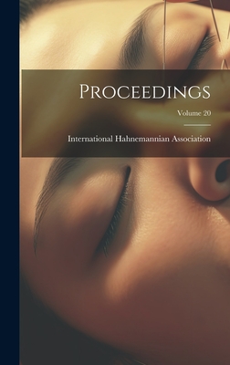 Proceedings; Volume 20 - Association, International Hahnemannian