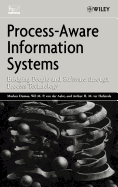 Process-Aware Information Systems: Bridging People and Software Through Process Technology