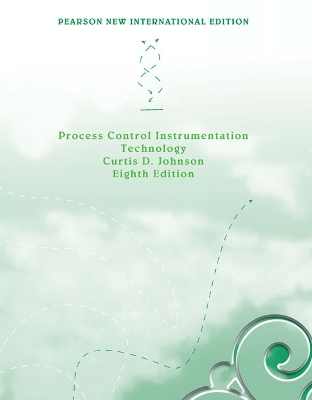 Process Control Instrumentation Technology: Pearson New International Edition - Johnson, Curtis