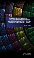Process Engineering and Design Using Visual Basic(r) - Datta, Arun