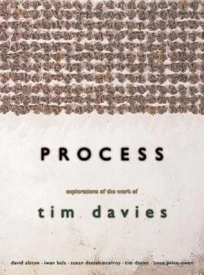 Process: Explorations of the Work of Tim Davies - Alston, David, and Bala, Iwan, and Price-Owen, Anne