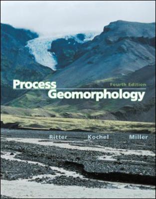 Process Geomorphology - Ritter, Dale F, and Kochel, R Craig, and Miller, Jerry R